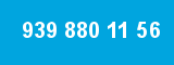 939 880 11 56 939 880 11 56